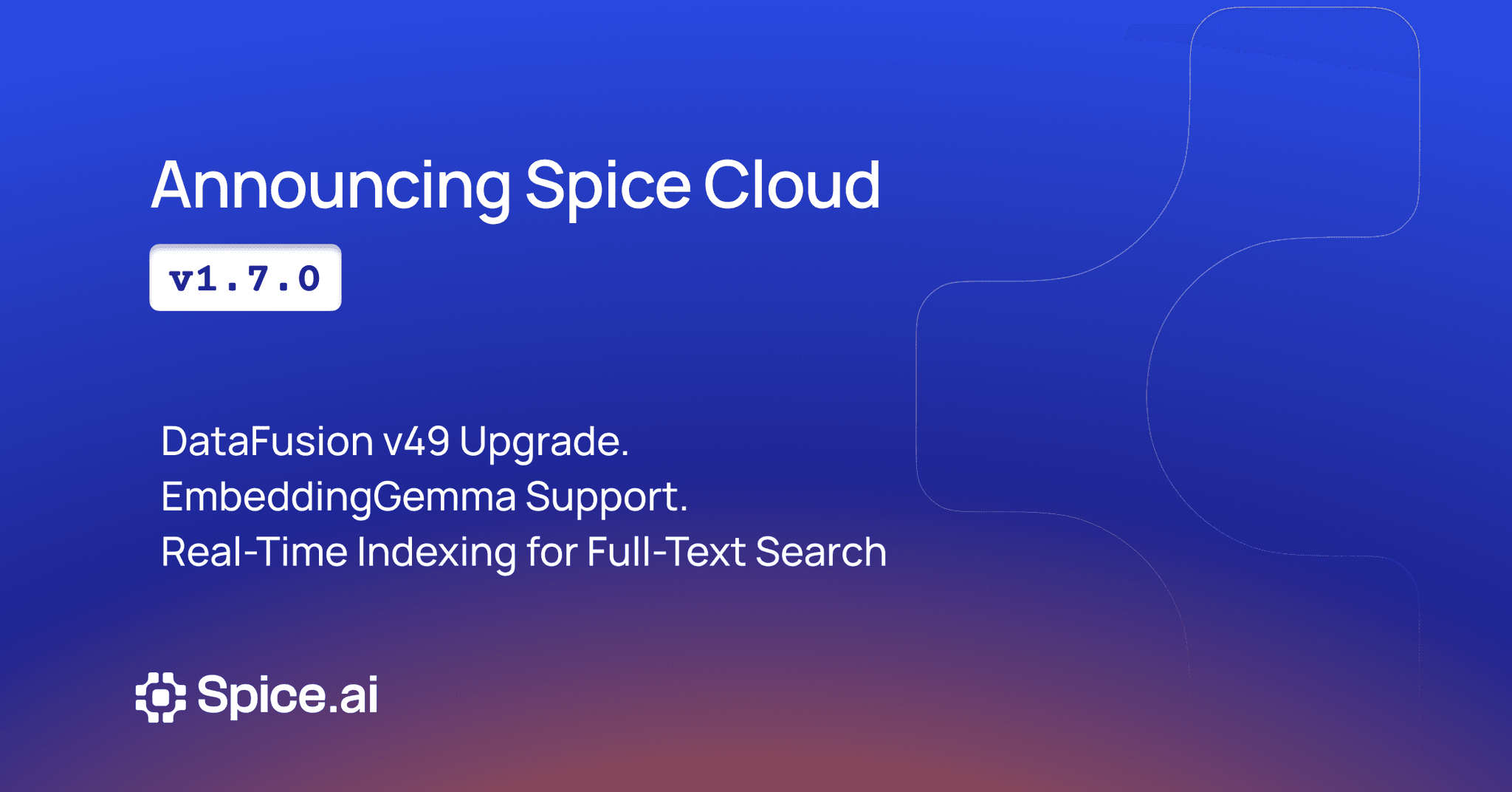 Spice Cloud v1.7.0: DataFusion v49, Full-Text Search Updates &amp; More